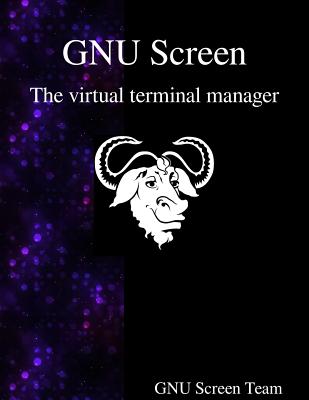 GNU Screen: The virtual terminal manager - Team, Gnu Screen