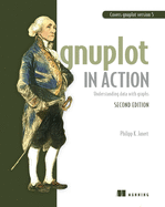 Gnuplot in Action: Understanding Data with Graphs