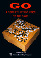 Go: A Complete Introduction to the Game