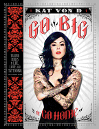 Go Big or Go Home: Taking Risks in Life, Love, and Tattooing