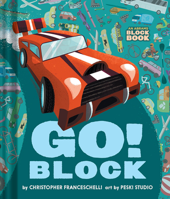 Go Block (an Abrams Block Book) - Franceschelli, Christopher, and Peski Studio, Peski (Illustrator)