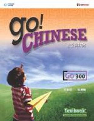 Go! Chinese Textbook Level 300 (Simplified Character Edition): ????? - Yih, Emily, and Lo, Julie