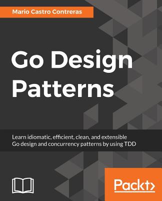 Go Design Patterns - Contreras, Mario Castro