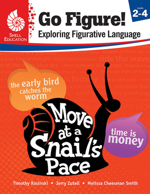Go Figure! Exploring Figurative Language, Levels 2-4 - Rasinski, Timothy, PhD, and Zutell, Jerry, and Cheesman Smith, Melissa