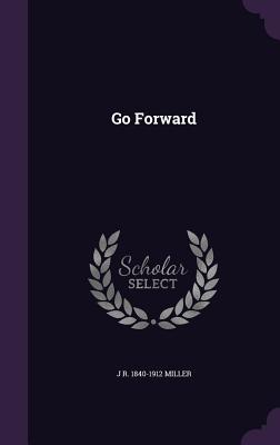 Go Forward - Miller, J R 1840-1912
