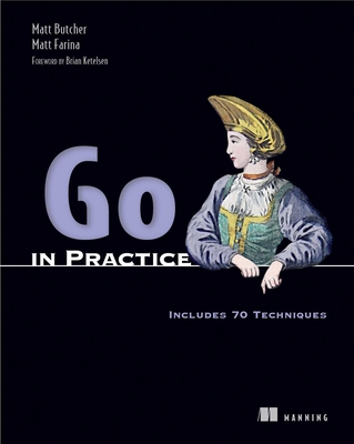 Go in Practice - Butcher, Matt, and Farina, Matt