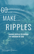 Go...Make...Ripples
