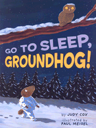 Go to Sleep, Groundhog!
