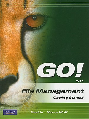 Go! with File Management Getting Started - Gaskin, Shelley, and Wolf, Stephanie Murre