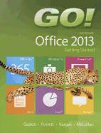 GO! with Microsoft Office 2013 Getting Started