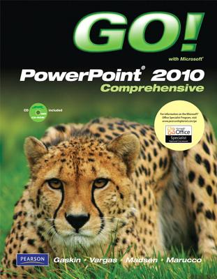 GO! with Microsoft PowerPoint 2010, Comprehensive - Gaskin, Shelley, and Vargas, Alicia, and Madsen, Donna