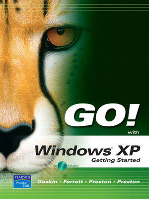 GO! with Microsoft Windows XP Getting Started - Gaskin, Shelley, and Ferrett, Robert, and Preston, John