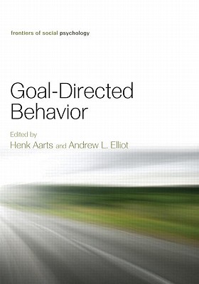 Goal-Directed Behavior - Aarts, Henk (Editor), and Elliot, Andrew (Editor)