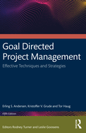 Goal Directed Project Management: Effective Techniques and Strategies