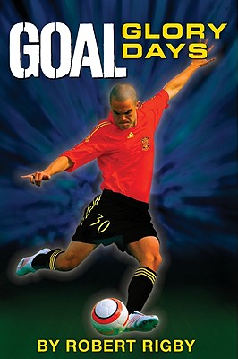 Goal: Glory Days - Rigby, Robert