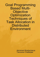 Goal Programming Based Multi-Objective Optimization Techniques of Task Allocation in Distributed Environment