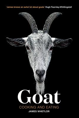 Goat: Cooking and Eating - Whetlor, James