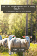 Goat Guru: A Comprehensive Manual for Novice Herdsmen