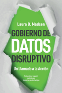 Gobierno de Datos Disruptivo: Un Llamado a la Acci?n