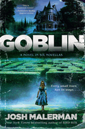 Goblin: A Novel in Six Novellas