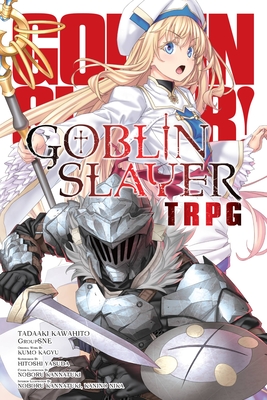 Goblin Slayer Tabletop Roleplaying Game - Prowse, Alice, and Kagyu, Kumo, and Kannatuki, Noboru