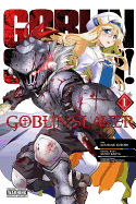 Goblin Slayer, Vol. 1 (Manga): Volume 1