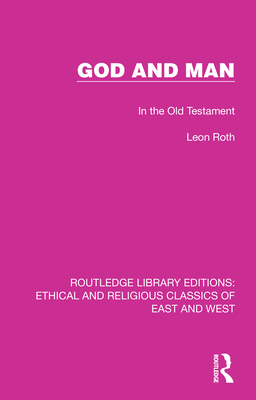 God and Man: In the Old Testament - Roth, Leon