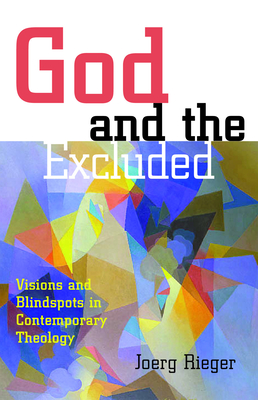 God and the Excluded - Rieger, Joerg