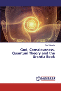 God, Consciousness, Quantum Theory and the Urantia Book