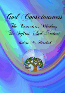 God Consciousness: The Exercises: Working the Sefirot and Netivot