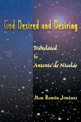 God Desired and Desiring - Jimenez, Juan Ramon, and Simpson, Louis (Introduction by), and de Nicolas, Antonio T (Translated by)