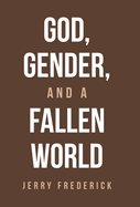 God, Gender, and a Fallen World