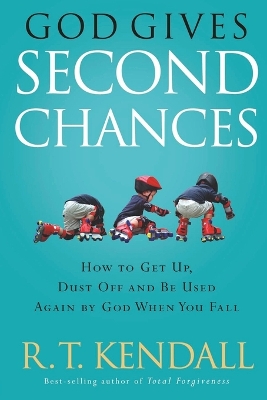 God Gives Second Chances - Kendall, R T, Dr.