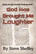 God Has Brought Me Laughter: Jokes for the Weekly Torah Portion