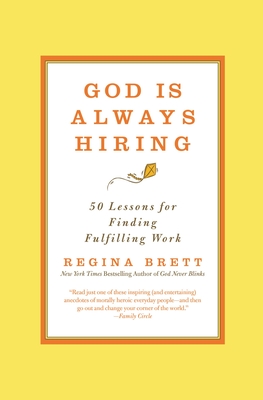 God Is Always Hiring: 50 Lessons for Finding Fulfilling Work - Brett, Regina