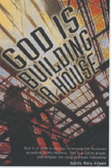 God is Building a House