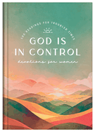 God Is in Control Devotions for Women: 100 Readings for Troubled Times