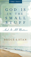 God is in the Small Stuff: And It All Matters