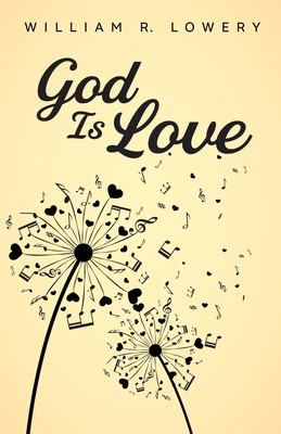 God Is Love - Lowery, William R