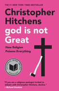 God is Not Great: How Religion Poisons Everything
