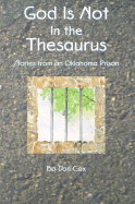 God is Not in the Thesaurus: Stories from an Oklahoma Prison
