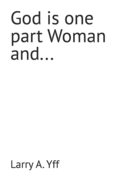 God is one part Woman and...