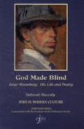 God Made Blind: Isaac Rosenberg, His Life and Poetry