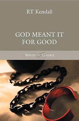 God Meant it for Good - Kendall, R T