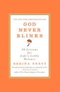 God Never Blinks: 50 Lessons for Life's Little Detours