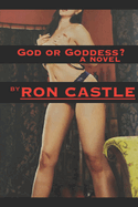 God or Goddess?: a high-definition novel in EROTASCOPE!