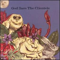 God Save the Clientele - The Clientele