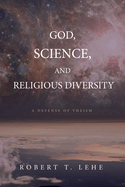 God, Science, and Religious Diversity: A Defense of Theism