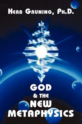 God & the New Metaphysics - Gruning, Herb