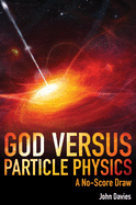God versus Particle Physics: A No-Score Draw